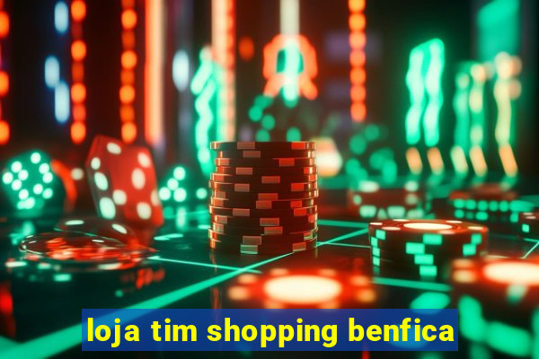 loja tim shopping benfica